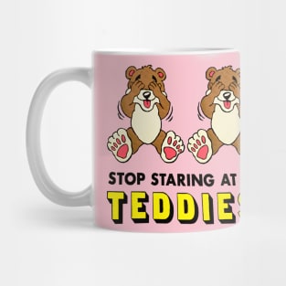 Stop Staring At My Teddies! Mug